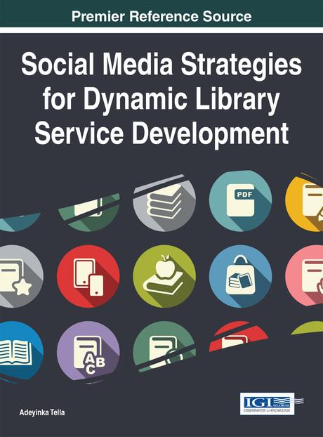 Social Media Strategies for Dynamic Library Service Development by Adeyinka Tella