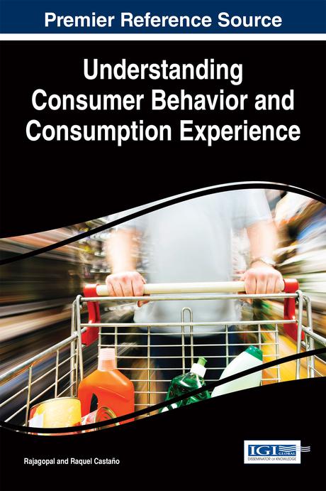 Understanding Consumer Behavior and Consumption Experience by Rajagopal, Raquel Castaño