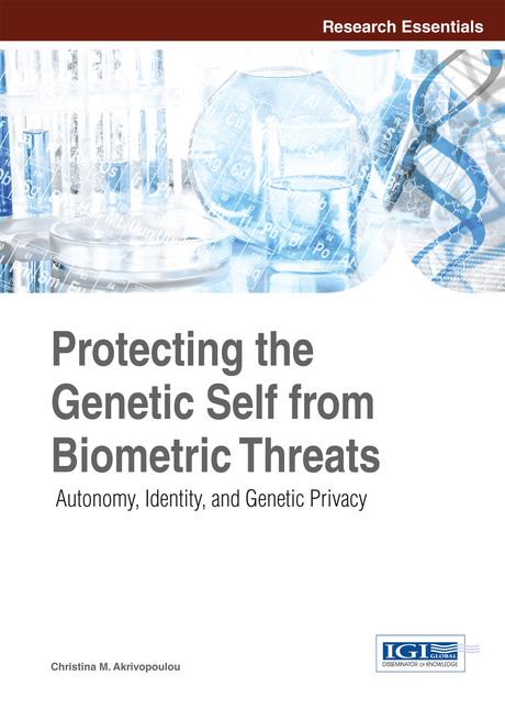 Protecting the Genetic Self from Biometric Threats: Autonomy, Identity, and Genetic Privacy by Christina M. Akrivopoulou