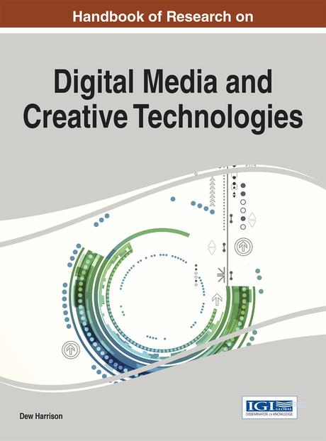 Handbook of Research on Digital Media and Creative Technologies by Dew Harrison
