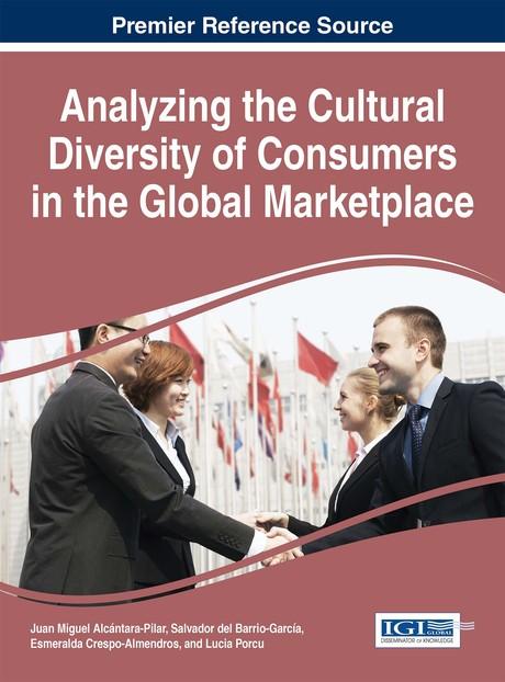 Analyzing the Cultural Diversity of Consumers in the Global Marketplace by Esmeralda Crespo-Almendros, Juan Miguel Alcántara-Pilar, Lucia Porcu, Salvador del Barrio-García