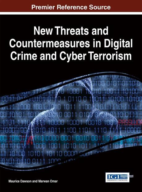 New Threats and Countermeasures in Digital Crime and Cyber Terrorism by Marwan Omar, Maurice Dawson
