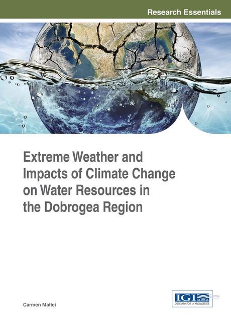 Extreme Weather and Impacts of Climate Change on Water Resources in the Dobrogea Region by Carmen Maftei