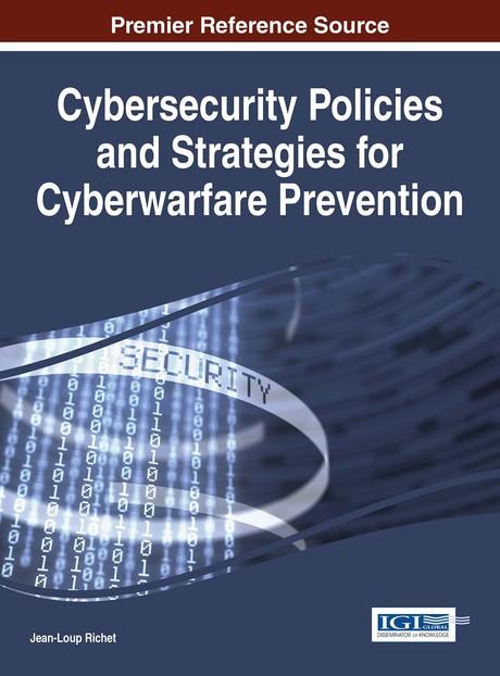 Cybersecurity Policies and Strategies for Cyberwarfare Prevention by Jean-Loup Richet