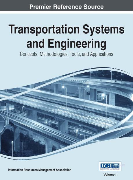 Transportation Systems and Engineering: Concepts, Methodologies, Tools, and Applications by Information Resources Management Association
