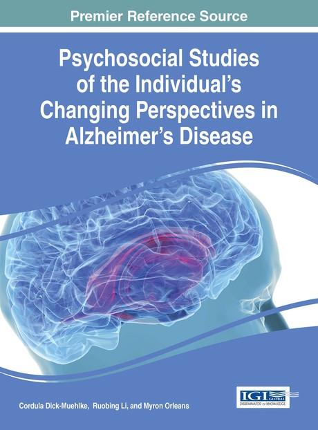 Psychosocial Studies of the Individual's Changing Perspectives in Alzheimer's Disease by Cordula Dick-Muehlke, Myron Orleans, Ruobing Li