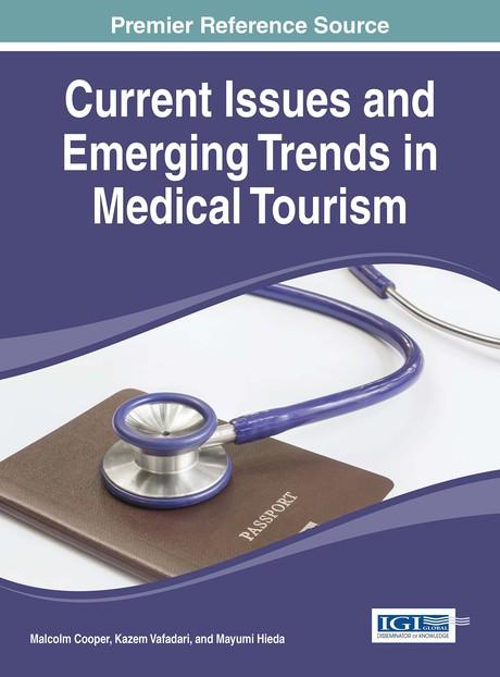 Current Issues and Emerging Trends in Medical Tourism by Kazem Vafadari, Malcolm Cooper, Mayumi Hieda