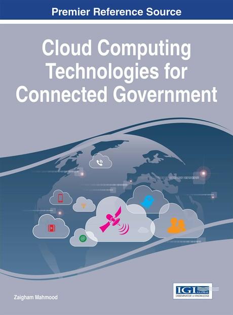 Cloud Computing Technologies for Connected Government by Zaigham Mahmood