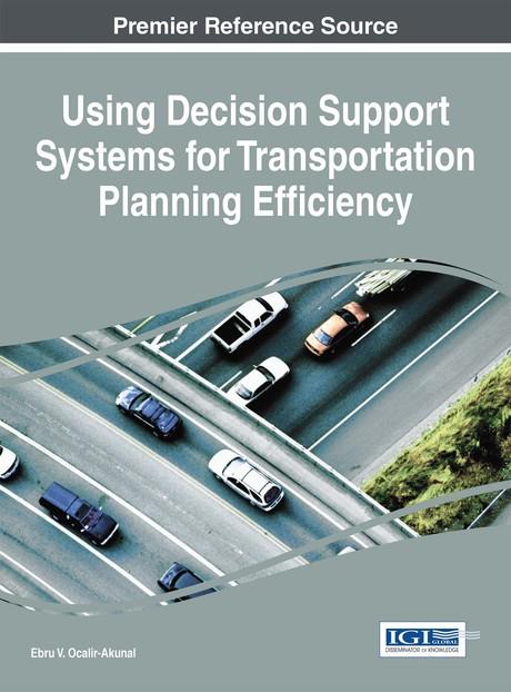 Using Decision Support Systems for Transportation Planning Efficiency by Ebru V. Ocalir-Akunal