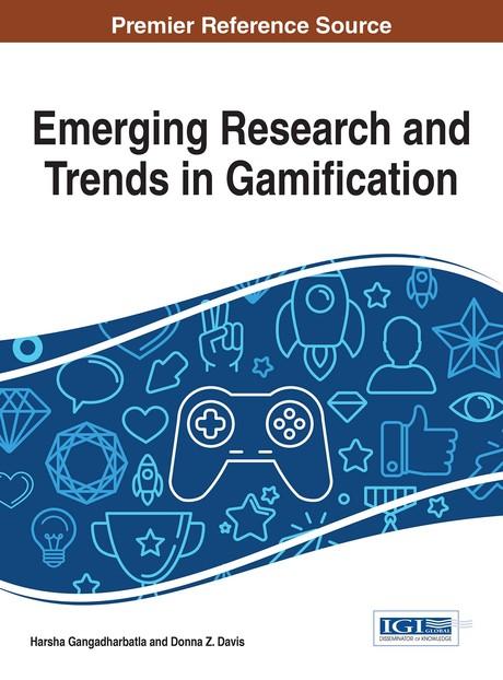 Emerging Research and Trends in Gamification by Donna Z. Davis, Harsha Gangadharbatla