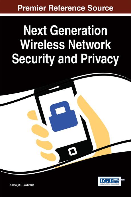 Next Generation Wireless Network Security and Privacy by Kamaljit I. Lakhtaria