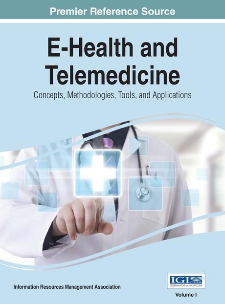 E-Health and Telemedicine: Concepts, Methodologies, Tools, and Applications by Information Resources Management Association