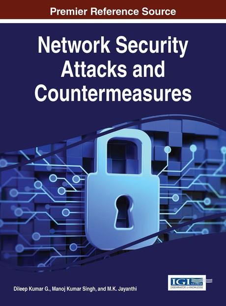 Network Security Attacks and Countermeasures by Dileep Kumar G., Manoj Kumar Singh, M.K. Jayanthi