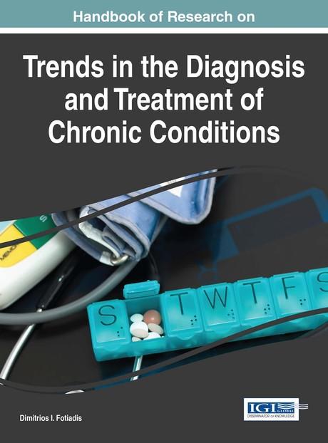 Handbook of Research on Trends in the Diagnosis and Treatment of Chronic Conditions by Dimitrios I. Fotiadis