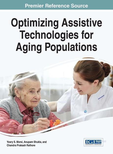 Optimizing Assistive Technologies for Aging Populations by Anupam Shukla, Chandra Prakash Rathore, Yosry S. Morsi