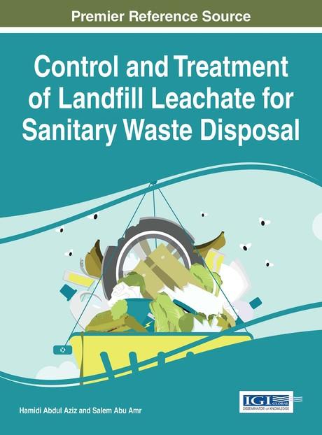 Control and Treatment of Landfill Leachate for Sanitary Waste Disposal by Hamidi Abdul Aziz, Salem Abu Amr