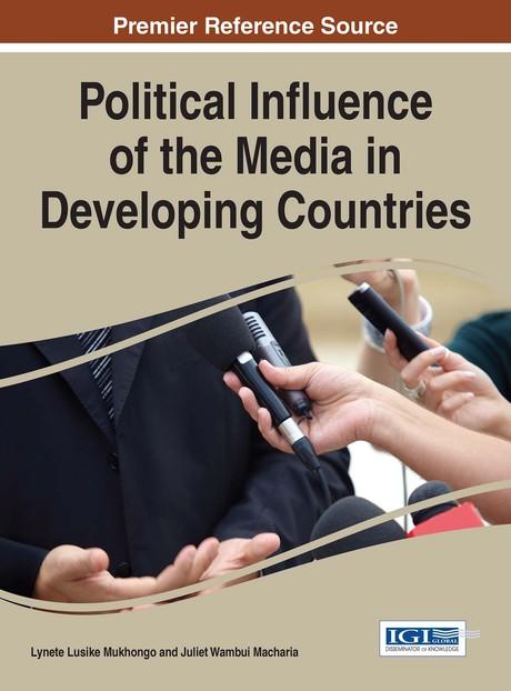 Political Influence of the Media in Developing Countries by Juliet Wambui Macharia, Lynete Lusike Mukhongo