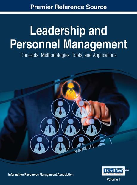 Leadership and Personnel Management: Concepts, Methodologies, Tools, and Applications by Information Resources Management Association