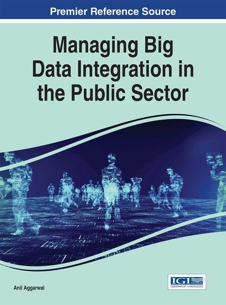 Managing Big Data Integration in the Public Sector by Anil Aggarwal