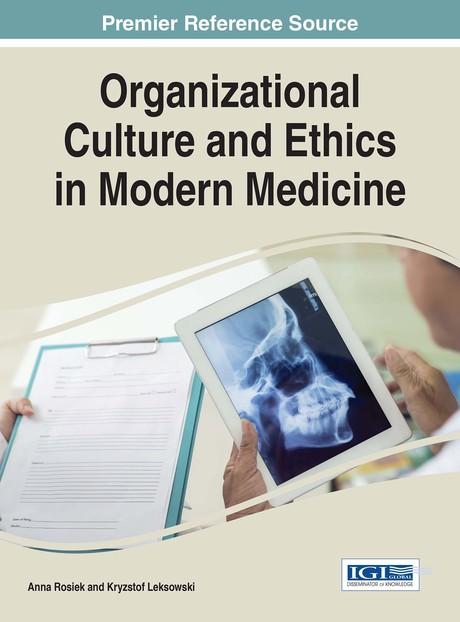 Organizational Culture and Ethics in Modern Medicine by Anna Rosiek, Krzysztof Leksowski
