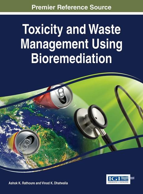 Toxicity and Waste Management Using Bioremediation by Ashok K. Rathoure, Vinod K. Dhatwalia