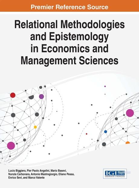 Relational Methodologies and Epistemology in Economics and Management Sciences by Antonio Mastrogiorgio, Eliano Pessa, Enrico Sevi, Lucio Biggiero, Marco Valente, Mario Basevi, Nunzia Carbonara, Pier Paolo Angelini