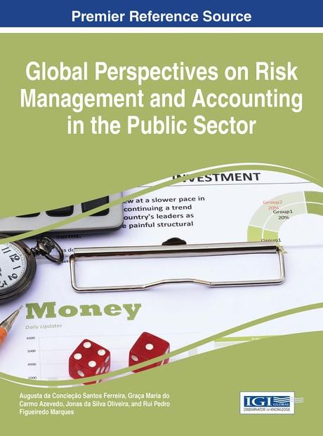 Global Perspectives on Risk Management and Accounting in the Public Sector by Augusta da Conceição Santos Ferreira, Graça Maria do Carmo Azevedo, Jonas da Silva Oliveira, Rui Pedro Figueiredo Marques