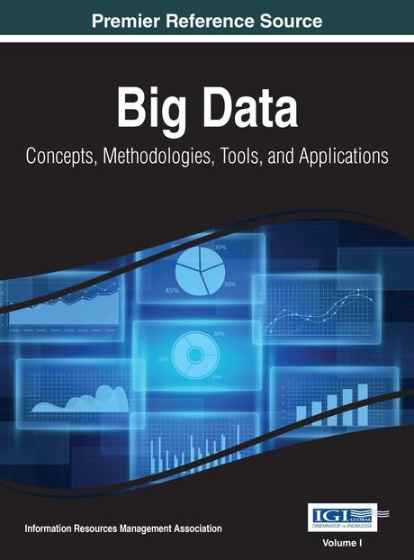 Big Data: Concepts, Methodologies, Tools, and Applications by Information Resources Management Association