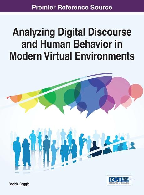 Analyzing Digital Discourse and Human Behavior in Modern Virtual Environments by Bobbe Gaines Baggio