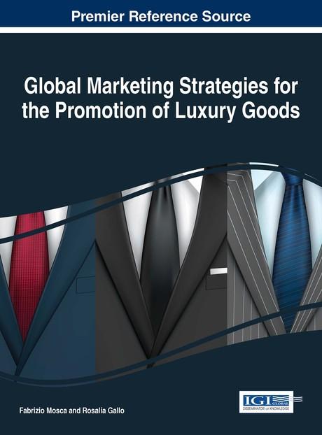Global Marketing Strategies for the Promotion of Luxury Goods by Fabrizio Mosca, Rosalia Gallo