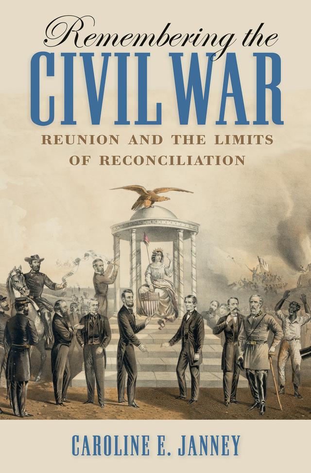 Remembering the Civil War by Caroline E. Janney