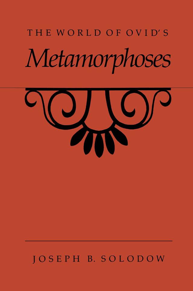 The World of Ovid's Metamorphoses by Joseph B. Solodow