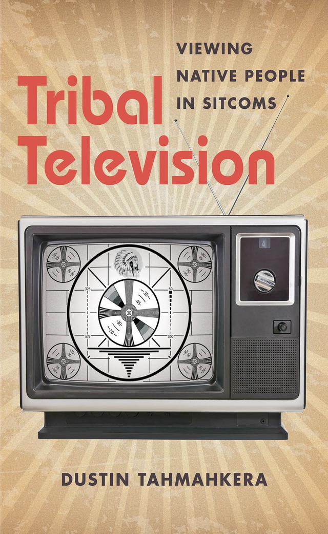 Tribal Television by Dustin Tahmahkera