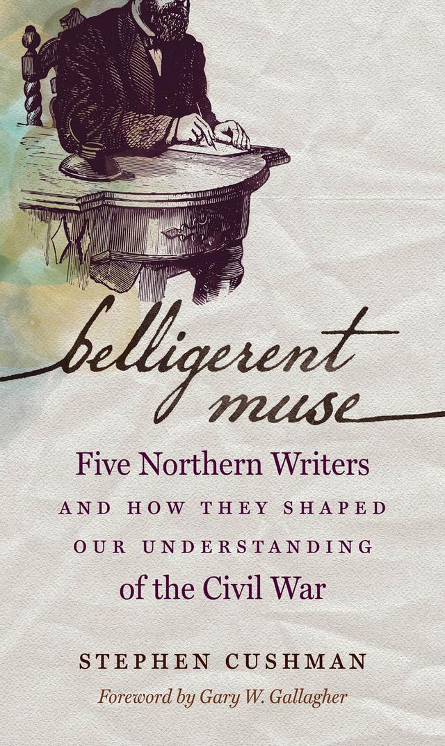 Belligerent Muse by Gary W. Gallagher, Stephen Cushman