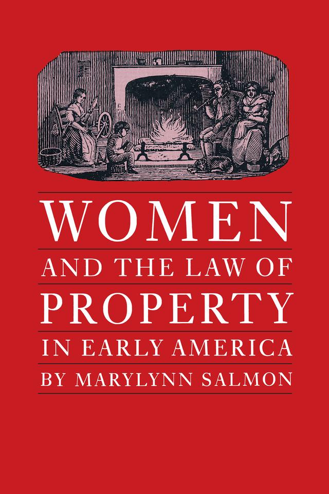 Women and the Law of Property in Early America by Marylynn Salmon