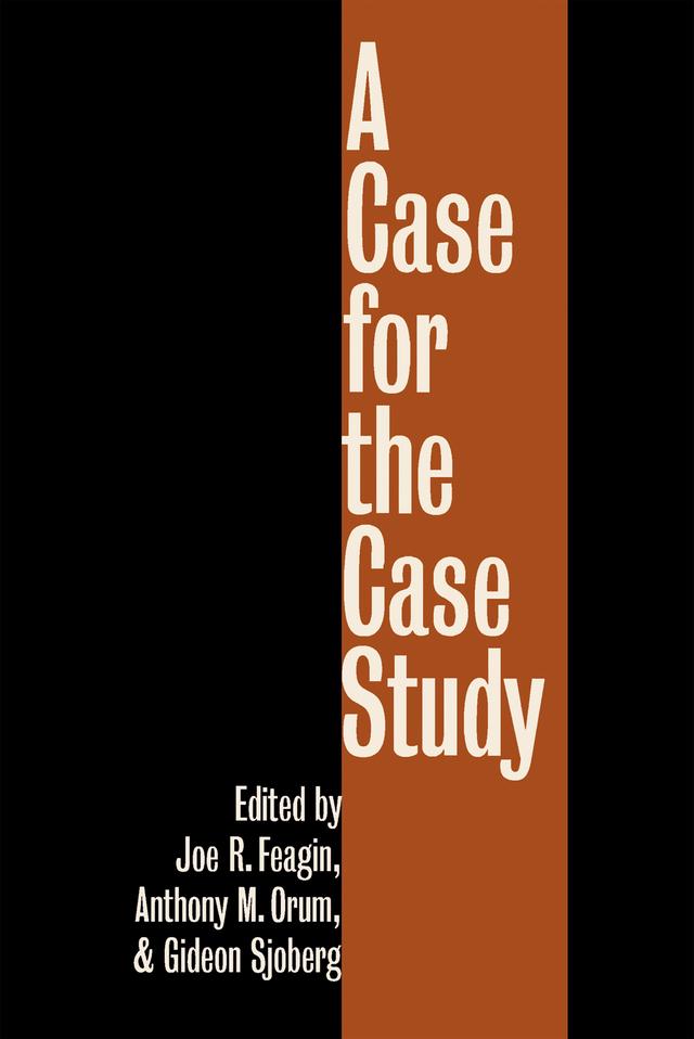 A Case for the Case Study by Anthony M. Orum, Gideon Sjoberg, Joe R. Feagin