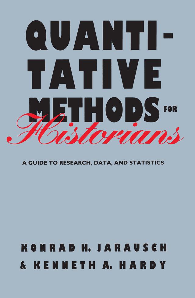 Quantitative Methods for Historians by Kenneth A. Hardy, Konrad H. Jarausch