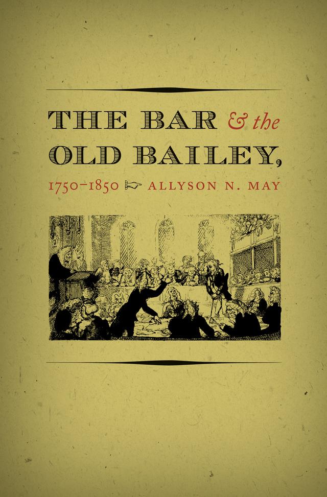The Bar and the Old Bailey, 1750-1850 by Allyson N. May