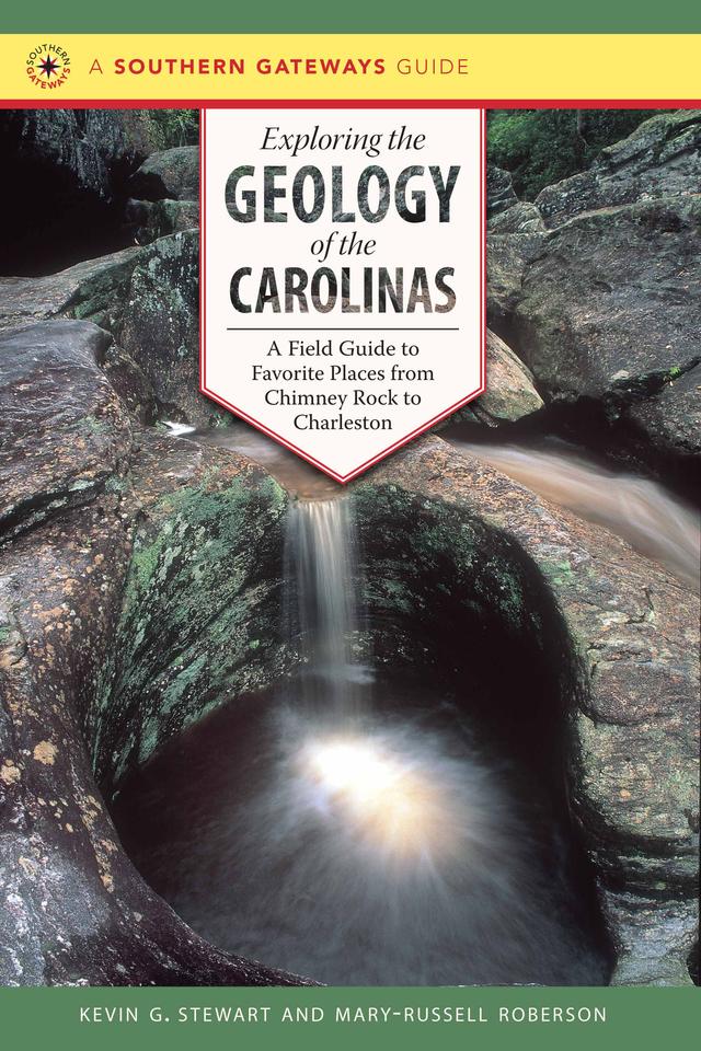 Exploring the Geology of the Carolinas by Kevin G. Stewart, Mary-Russell Roberson