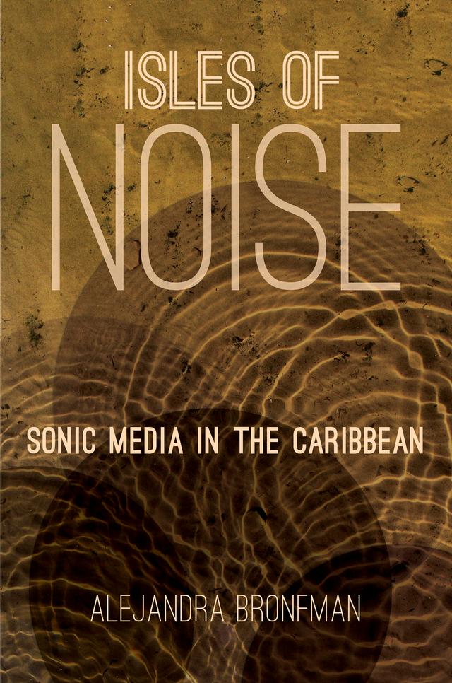 Isles of Noise by Alejandra M. Bronfman