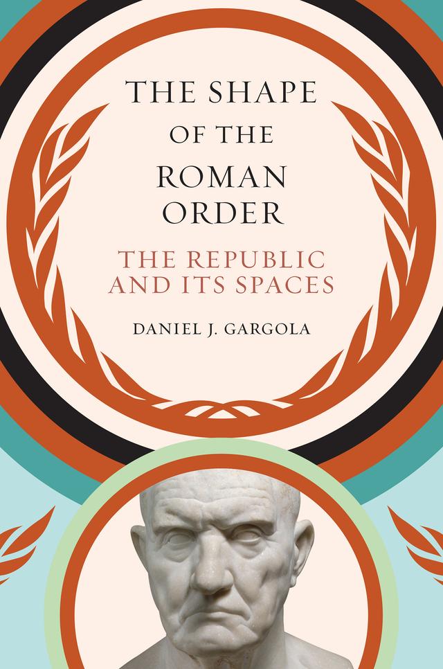The Shape of the Roman Order by Daniel J. Gargola
