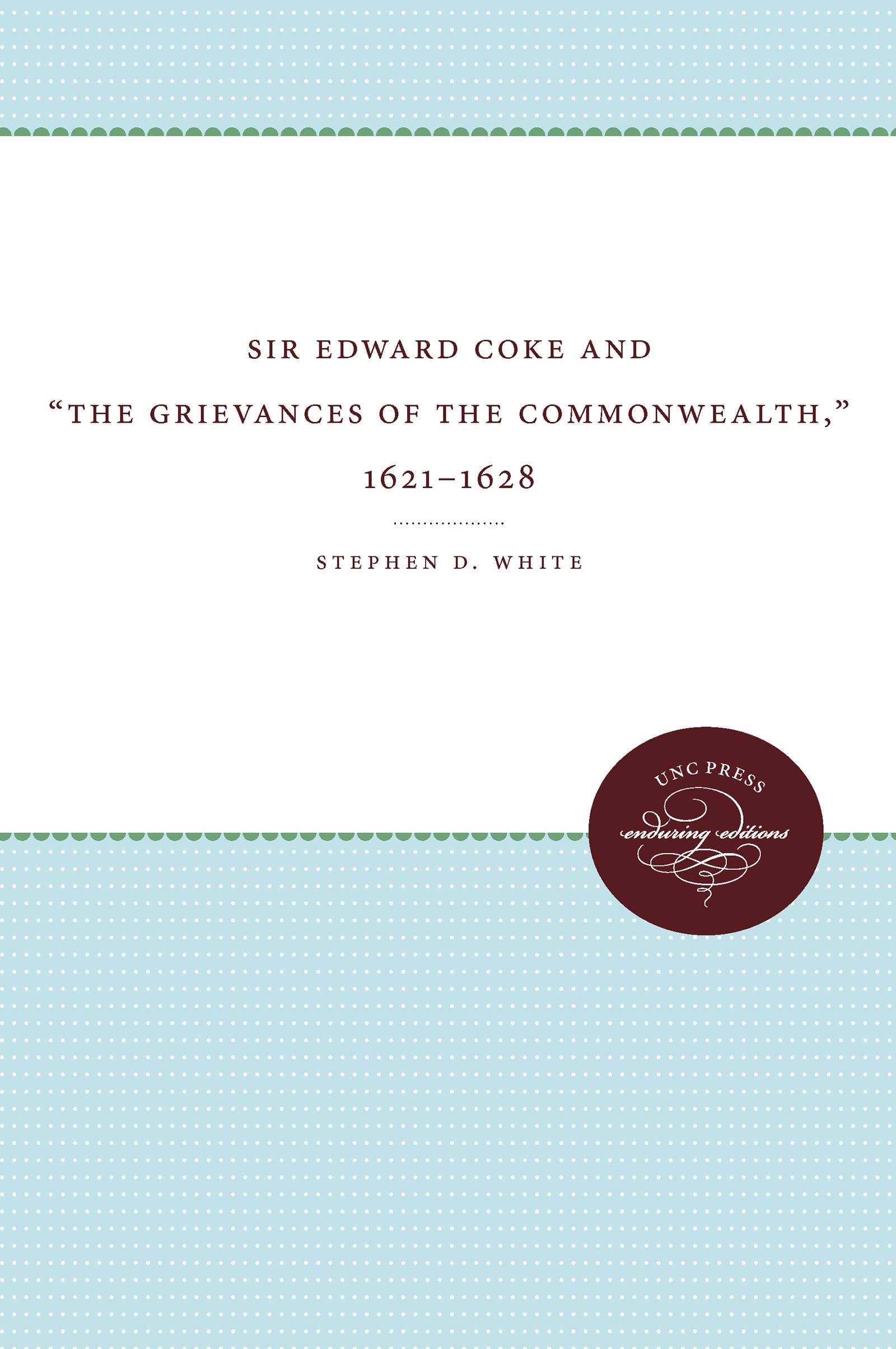 Sir Edward Coke and "The Grievances of the Commonwealth," 1621-1628