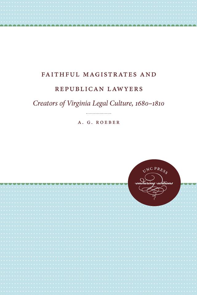 Faithful Magistrates and Republican Lawyers by A. G. Roeber