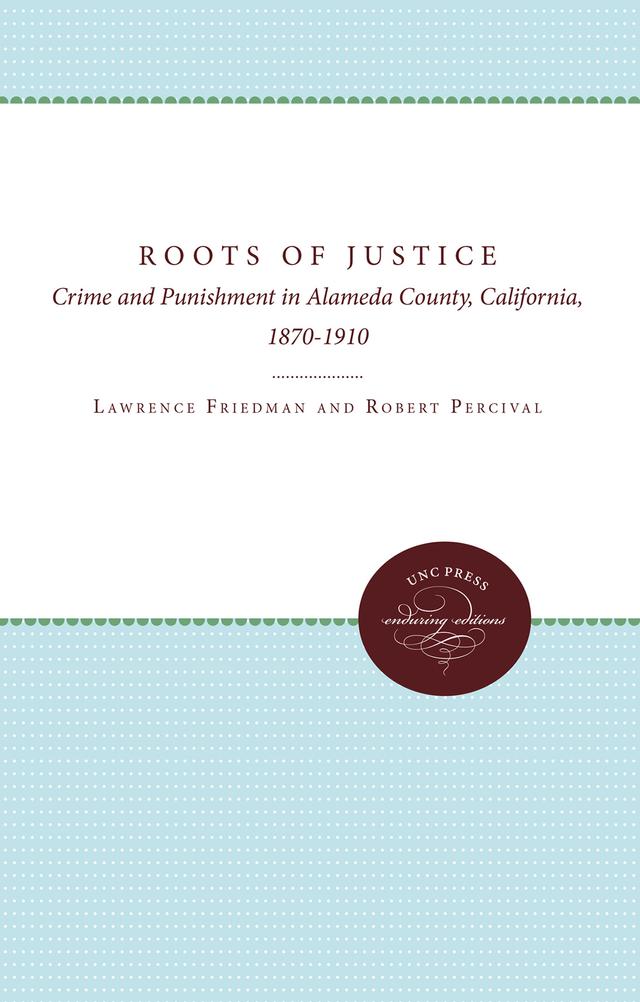 The Roots of Justice by Lawrence M. Friedman, Robert V. Percival