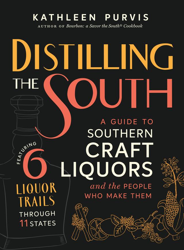 Distilling the South by Kathleen Purvis