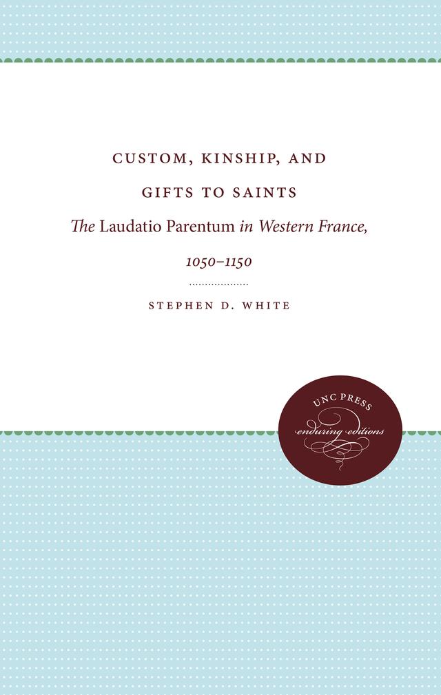 Custom, Kinship, and Gifts to Saints by Stephen D. White