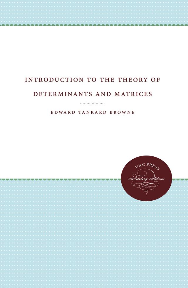 Introduction to the Theory of Determinants and Matrices by Edward Tankard Browne