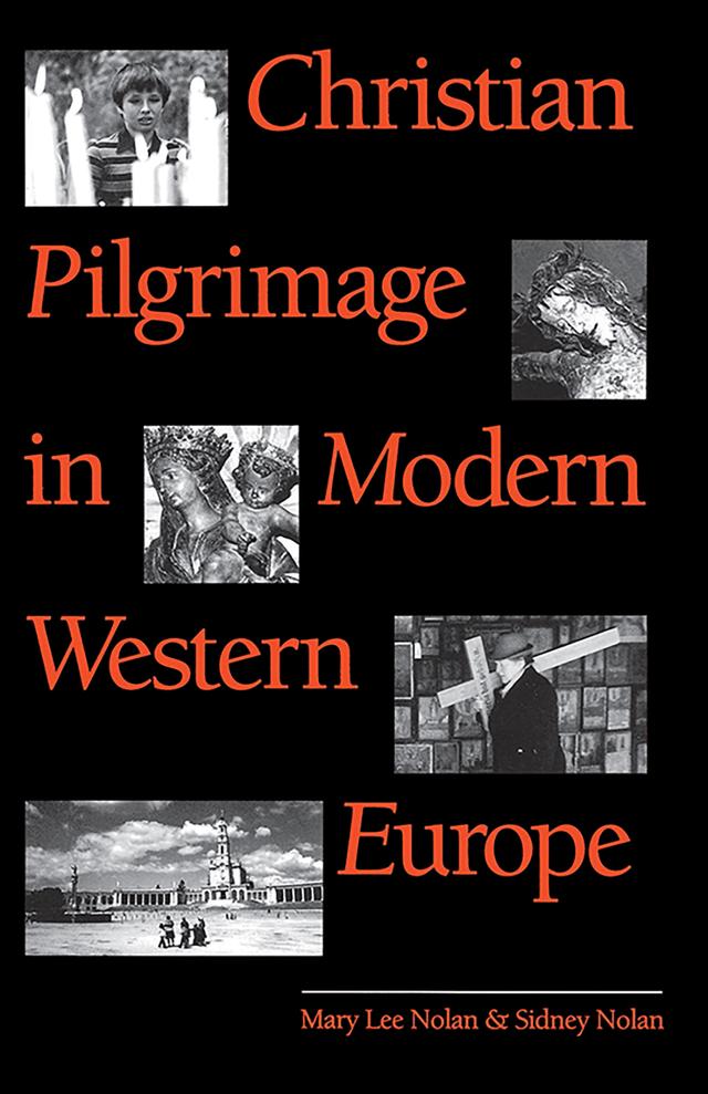 Christian Pilgrimage in Modern Western Europe by Mary Lee Nolan, Sidney Nolan