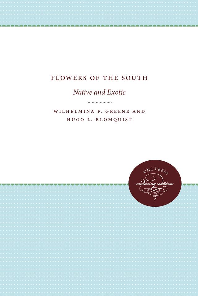 Flowers of the South by Hugo L. Blomquist, Wilhelmina F. Greene