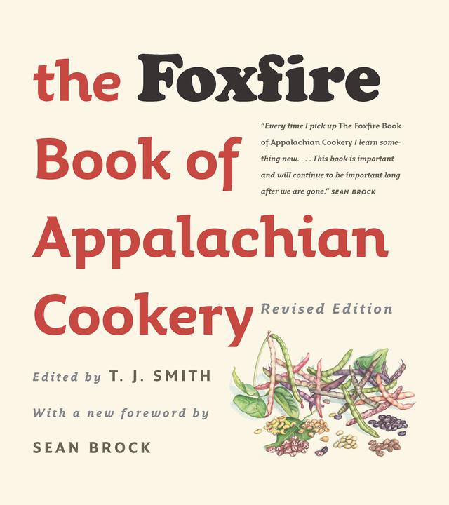 The Foxfire Book of Appalachian Cookery by Sean Brock, T. J. Smith